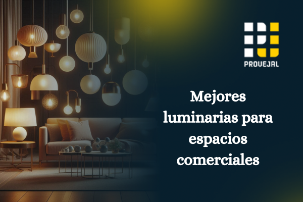 ¿Cuáles son las mejores luminarias para espacios comerciales en Guadalajara, JAL?